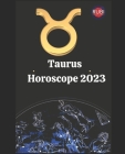 Taurus. Horoscope 2023 By Alina a. Rubi, Alina Rubi (Editor), Angeline A. Rubi Cover Image