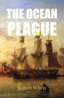 The Ocean Plague: Or, a Voyage to Quebec in an Irish Emigrant Vessel By Derek a. Rowlinson (Editor), Robert Whyte Cover Image