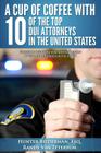 A Cup Of Coffee With 10 Of The Top DUI Attorneys In The United States: Valuable insights you should know if you are charged with a DUI Cover Image