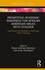 Promoting Academic Readiness for African American Males with Dyslexia: Implications for Preschool to Elementary School Teaching (Routledge Research in Educational Equality and Diversity) By Corey Thompson (Editor), Shawn Anthony Robinson (Editor) Cover Image