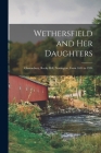 Wethersfield and Her Daughters: Glastonbury, Rocky Hill, Newington, From 1634 to 1934 By Anonymous Cover Image