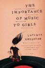 The Importance of Music to Girls By Lavinia Greenlaw Cover Image