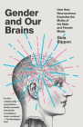 Gender and Our Brains: How New Neuroscience Explodes the Myths of the Male and Female Minds By Gina Rippon Cover Image