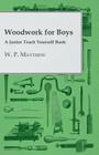 Woodwork for Boys - A Junior Teach Yourself Book By W. P. Matthew Cover Image