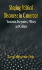 Shaping Political Discourse in Cameroon: Translators, Interpreters, Military and Civilians Cover Image