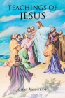 Teachings of Jesus By John Anderson Cover Image