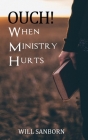 OUCH! When Ministry Hurts By Will Sanborn Cover Image