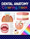 Dental Anatomy Coloring Book: Learn the Basics of Dental Anatomy. Dental Anatomy Coloring Book for Cute Children's, Kids, Boys, Girls, Dental Assist By Samniczell Publication Cover Image