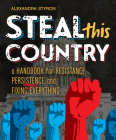 Steal This Country: A Handbook for Resistance, Persistence, and Fixing Almost Everything By Alexandra Styron Cover Image