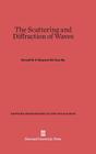 The Scattering and Diffraction of Waves (Harvard Monographs in Applied Science #10) By Ronold W. P. King, Tai Tsun Wu Cover Image