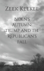 Biden's Autumn: Trump and the Republican's Fall Cover Image