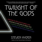 Twilight of the Gods Lib/E: A Journey to the End of Classic Rock By Steven Hyden, Patrick Girard Lawlor (Read by) Cover Image