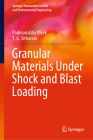 Granular Materials Under Shock and Blast Loading (Springer Transactions in Civil and Environmental Engineering) By Padmanabha Vivek, T. G. Sitharam Cover Image
