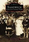 Sandwich: Cape Cod's Oldest Town (Images of America) By Marion R. Vuilleumier Cover Image