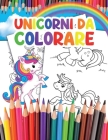 Unicorni da Colorare: per Bambini con Oltre 35 Adorabili Unicorni By Taya Koelpin Cover Image