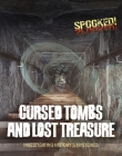 Cursed Tombs and Lost Treasure: Investigating History's Mysteries (Spooked!) Cover Image