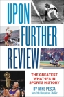 Upon Further Review: The Greatest What-Ifs in Sports History By Mike Pesca Cover Image