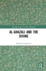 Al-Ghazālī And the Divine By Massimo Campanini Cover Image