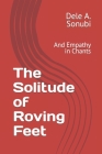 The Solitude of Roving Feet: And Empathy in Chants By Dele A. Sonubi Cover Image