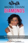 Worth More Than Diamonds: Discover Your Priceless Value to God. You Are Made to Shine! By Christina Leeman Cover Image