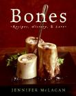 Bones: A James Beard Award Winner By Jennifer McLagan Cover Image