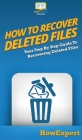 How To Recover Deleted Files: Your Step By Step Guide To Recovering Deleted Files Cover Image
