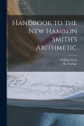 Handbook to the New Hamblin Smith's Arithmetic [microform] By William 1845-1920 Scott, R. (Robert) 1873-1963 Fletcher (Created by) Cover Image