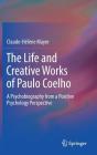 The Life and Creative Works of Paulo Coelho: A Psychobiography from a Positive Psychology Perspective Cover Image