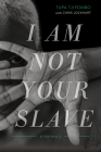 I Am Not Your Slave: A Memoir Cover Image