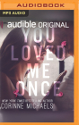 You Loved Me Once By Corinne Michaels, Julia Whelan (Read by) Cover Image