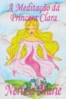 A Meditação da Princesa Clara (historia infantil, livros infantis, livros de crianças, livros para bebês, livros paradidáticos, livro infantil ilustra Cover Image