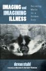 Imaging and Imagining Illness By Devan Stahl (Editor), Rosemarie Garland-Thomson (Foreword by) Cover Image