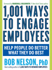 1,001 Ways to Engage Employees: Help People Do Better What They Do Best By Bob Nelson, PhD, Marshall Goldsmith (Foreword by) Cover Image