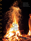 Mallmann on Fire: 100 Inspired Recipes to Grill Anytime, Anywhere Cover Image