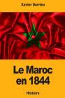 Le Maroc en 1844 By Xavier Durrieu Cover Image