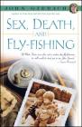 Sex, Death, and Fly-Fishing (John Gierach's Fly-fishing Library) By John Gierach Cover Image