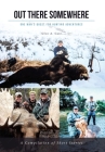 Out There Somewhere: One Man's Quest for Hunting Adventures; Second Edition By Glen a. Catt Cover Image