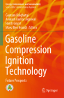 Gasoline Compression Ignition Technology: Future Prospects (Energy) By Gautam Kalghatgi (Editor), Avinash Kumar Agarwal (Editor), Harsh Goyal (Editor) Cover Image