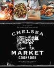 The Chelsea Market Cookbook: 100 Recipes from New York's Premier Indoor Food Hall Cover Image