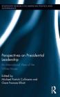 Perspectives on Presidential Leadership: An International View of the White House (Routledge Research in American Politics and Governance) By Michael Patrick Cullinane (Editor), Clare Frances Elliott (Editor) Cover Image