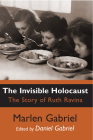 The Invisible Holocaust: The Story of Ruth Ravina By Marlen Gabriel Cover Image