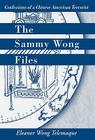 The Sammy Wong Files: Confessions of a Chinese American Terrorist By Eleanor Wong Wong Telemaque Cover Image