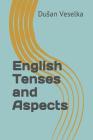 English Tenses and Aspects By Dusan Veselka Cover Image