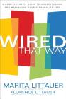 Wired That Way: A Comprehensive Guide to Understanding and Maximizing Your Personality Type By Marita Littauer, Florence Littauer Cover Image