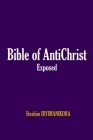 Bible of AntiChrist Exposed By Ibrahim Ibyimanikora Cover Image
