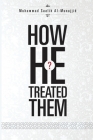 How He Treated Them? By Muhammad Saalih Al-Munajjid Cover Image