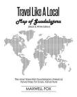 Travel Like a Local - Map of Guadalajara (Black and White Edition): The Most Essential Guadalajara (Mexico) Travel Map for Every Adventure By Maxwell Fox Cover Image