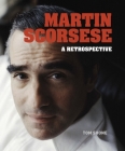 Martin Scorsese: A Retrospective By Tom Shone Cover Image