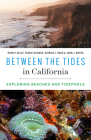 Between the Tides in California: Exploring Beaches and Tidepools Cover Image