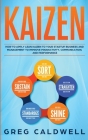 Kaizen: How to Apply Lean Kaizen to Your Startup Business and Management to Improve Productivity, Communication, and Performan Cover Image